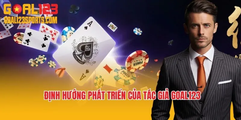 Định hướng phát triển nền tảng của tác giả Goal123