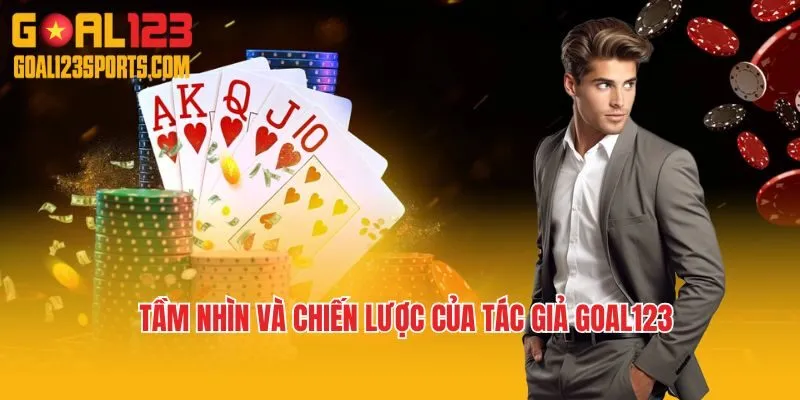 Tầm nhìn và chiến lược của tác giả Goal123